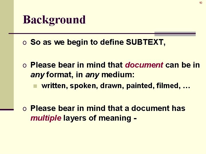 10 Background o So as we begin to define SUBTEXT, o Please bear in