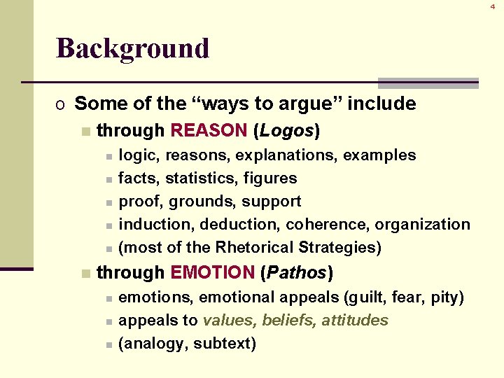 4 Background o Some of the “ways to argue” include n through REASON (Logos)