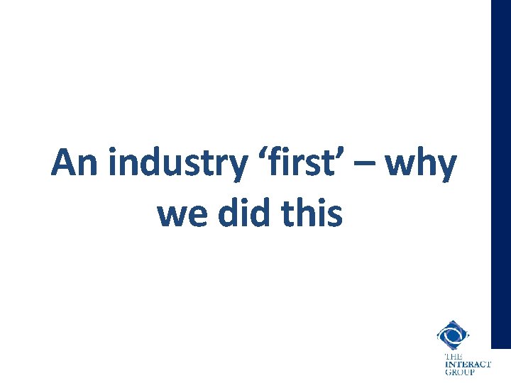 An industry ‘first’ – why we did this 