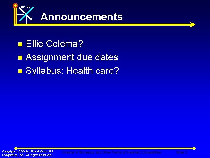 MB MC Announcements n n n Ellie Colema? Assignment due dates Syllabus: Health care?