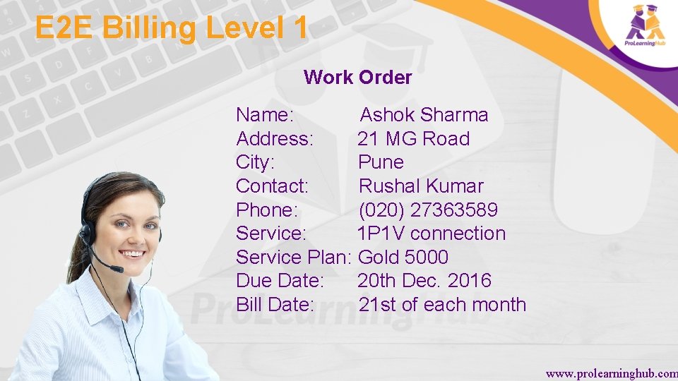 E 2 E Billing Level 1 Work Order Name: Ashok Sharma Address: 21 MG