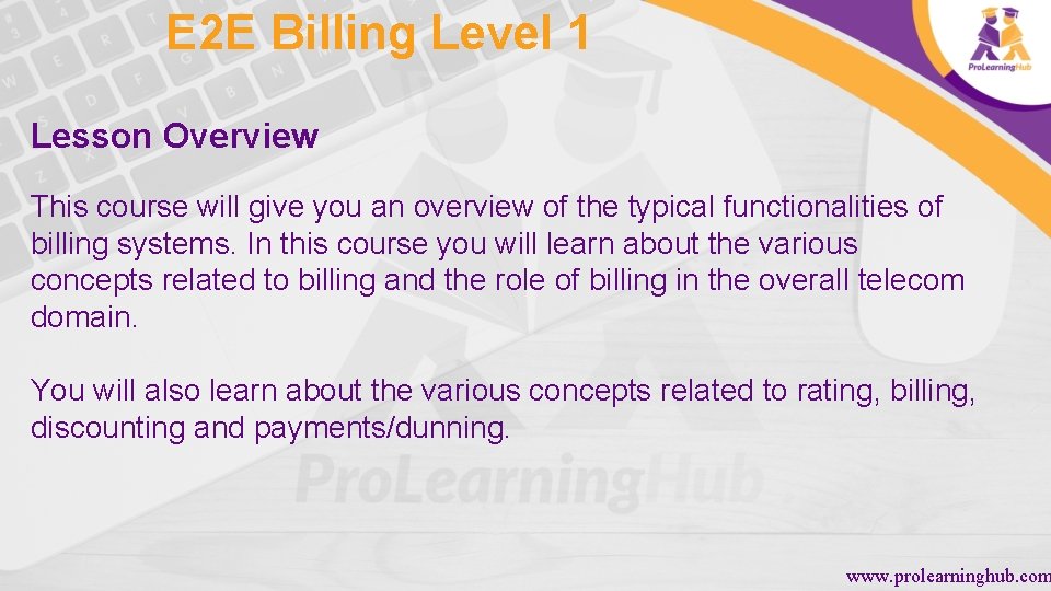 E 2 E Billing Level 1 Lesson Overview This course will give you an