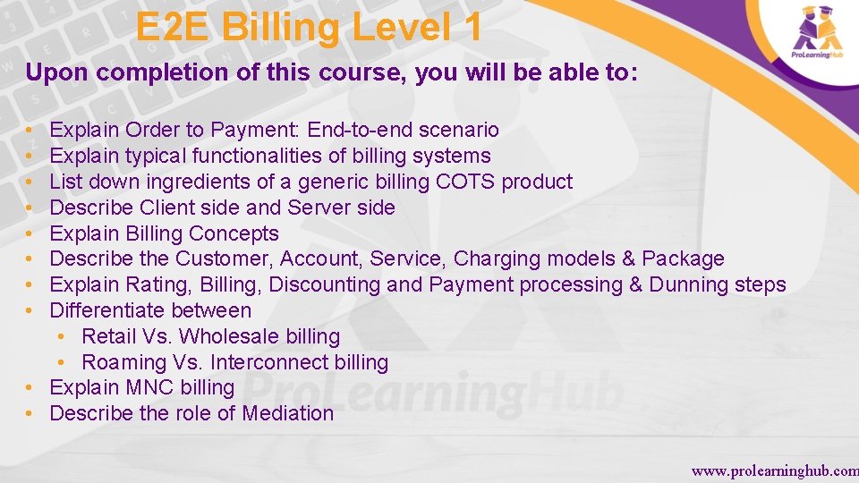 E 2 E Billing Level 1 Upon completion of this course, you will be