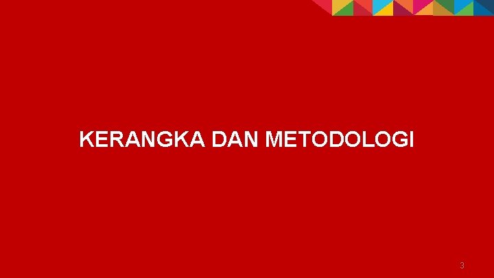 KERANGKA DAN METODOLOGI 3 