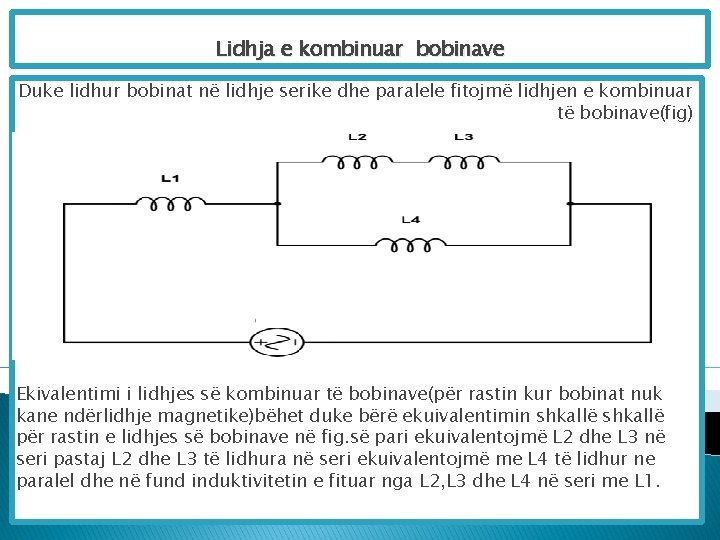 Lidhja e kombinuar bobinave Duke lidhur bobinat në lidhje serike dhe paralele fitojmë lidhjen