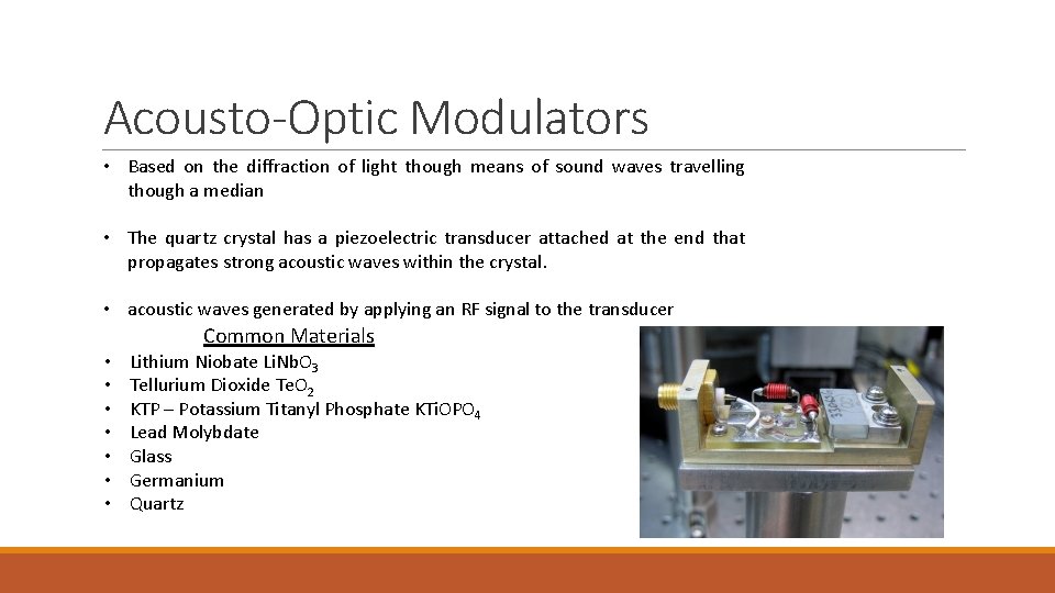 Acousto-Optic Modulators • Based on the diffraction of light though means of sound waves