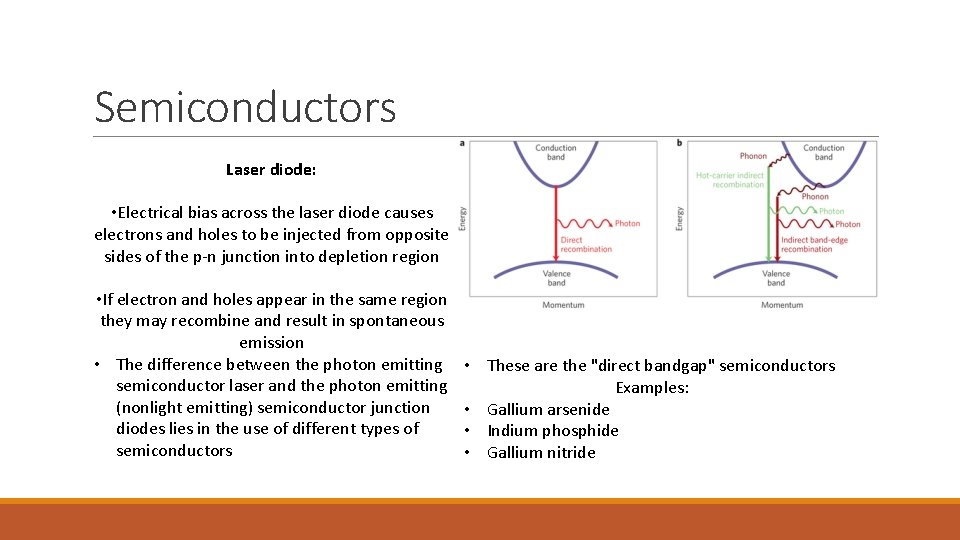 Semiconductors Laser diode: • Electrical bias across the laser diode causes electrons and holes