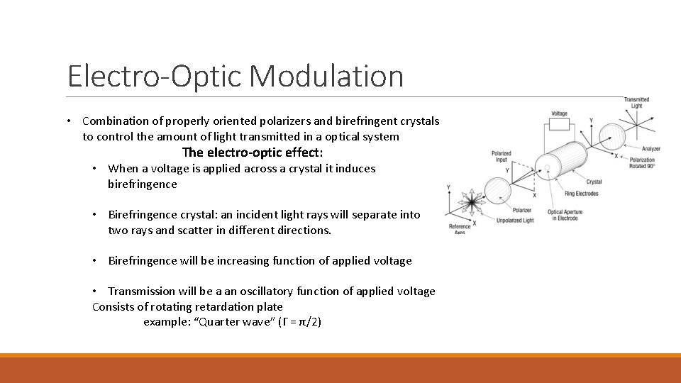 Electro-Optic Modulation • Combination of properly oriented polarizers and birefringent crystals to control the