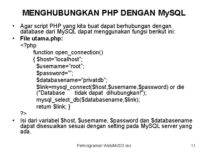 MENGHUBUNGKAN PHP DENGAN My. SQL • Agar script PHP yang kita buat dapat berhubungan