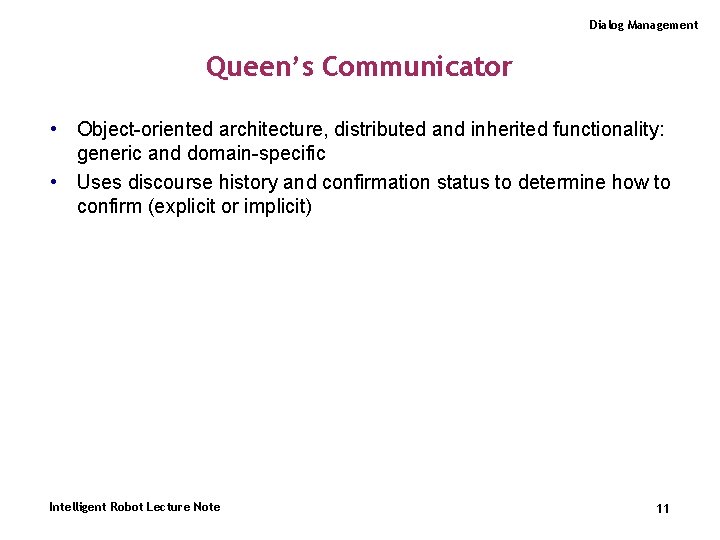 Dialog Management Queen’s Communicator • Object-oriented architecture, distributed and inherited functionality: generic and domain-specific