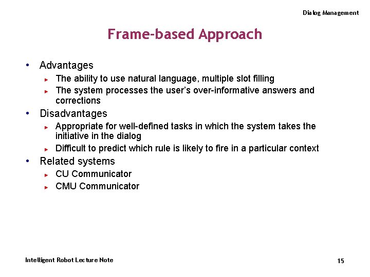 Dialog Management Frame-based Approach • Advantages ► ► The ability to use natural language,