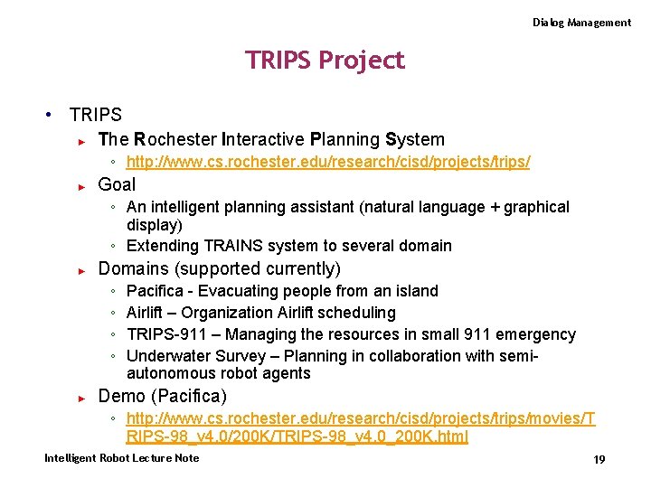 Dialog Management TRIPS Project • TRIPS ► The Rochester Interactive Planning System ◦ http: