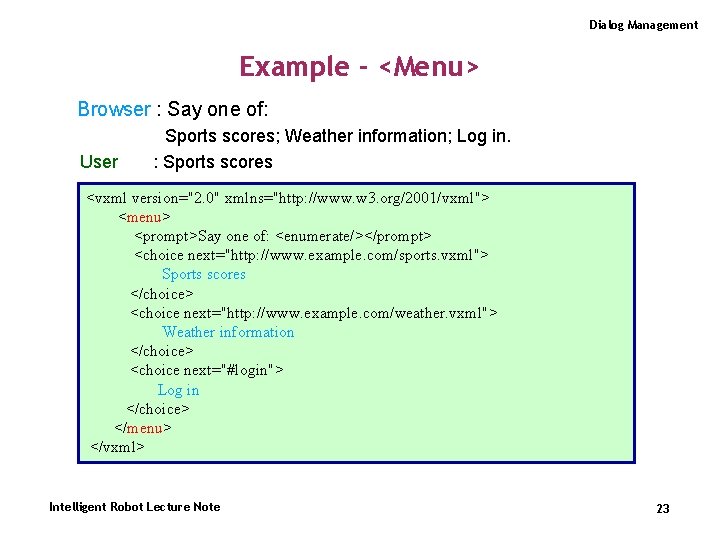 Dialog Management Example - <Menu> Browser : Say one of: User Sports scores; Weather