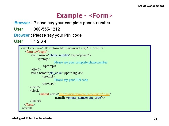 Dialog Management Example – <Form> Browser : Please say your complete phone number User