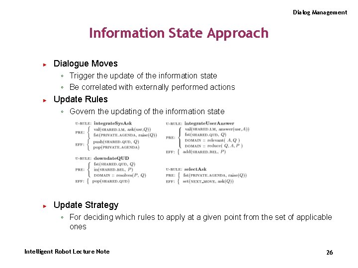 Dialog Management Information State Approach ► Dialogue Moves ◦ Trigger the update of the