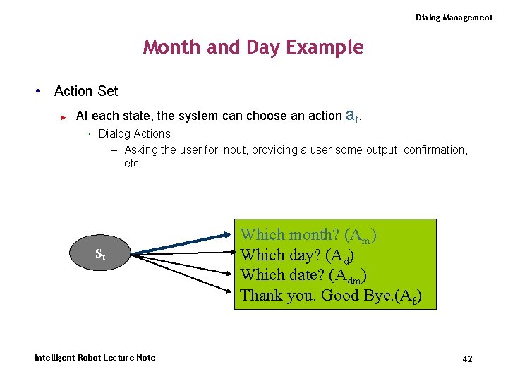 Dialog Management Month and Day Example • Action Set ► At each state, the