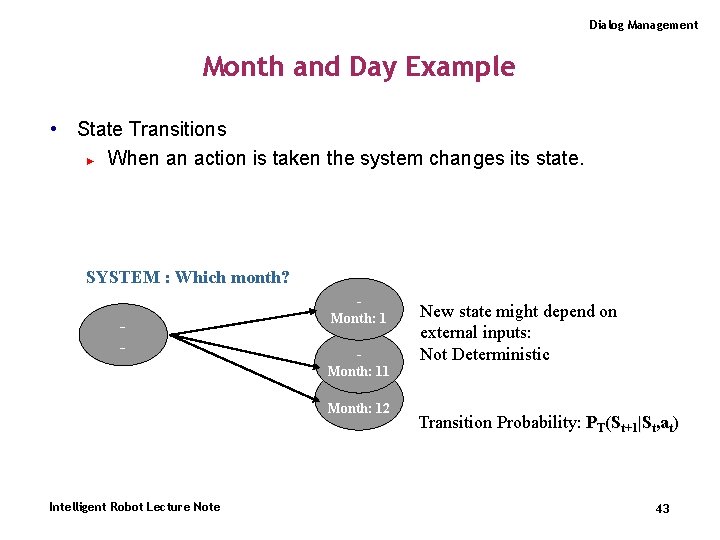 Dialog Management Month and Day Example • State Transitions ► When an action is