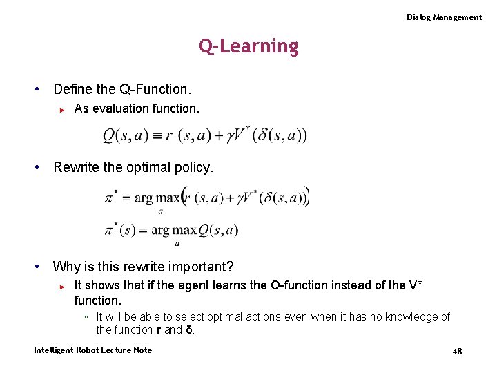 Dialog Management Q-Learning • Define the Q-Function. ► As evaluation function. • Rewrite the