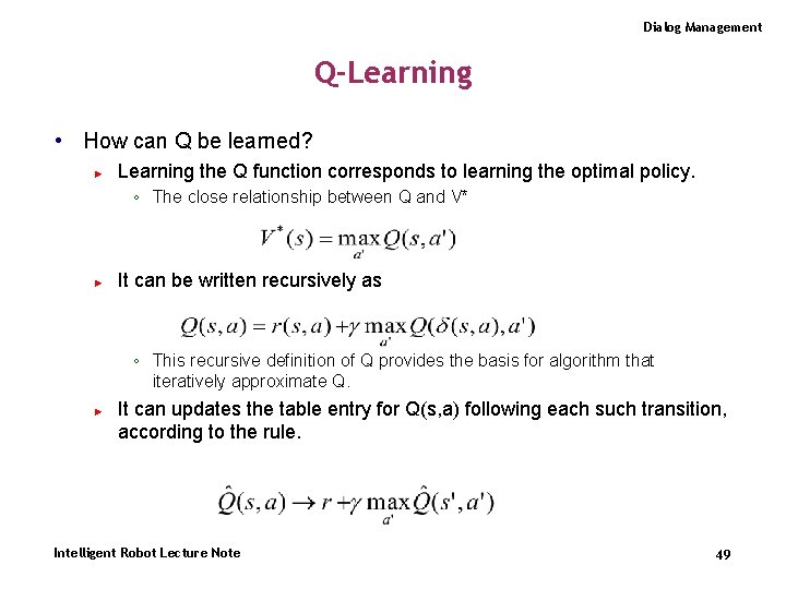 Dialog Management Q-Learning • How can Q be learned? ► Learning the Q function