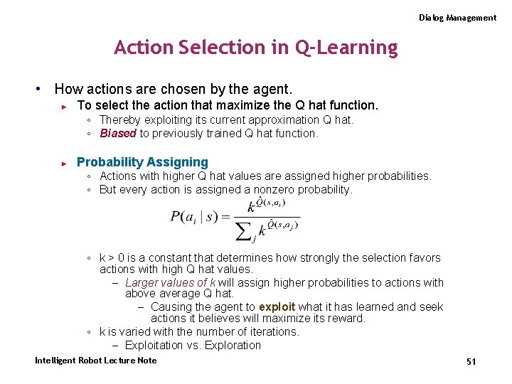 Dialog Management Action Selection in Q-Learning • How actions are chosen by the agent.