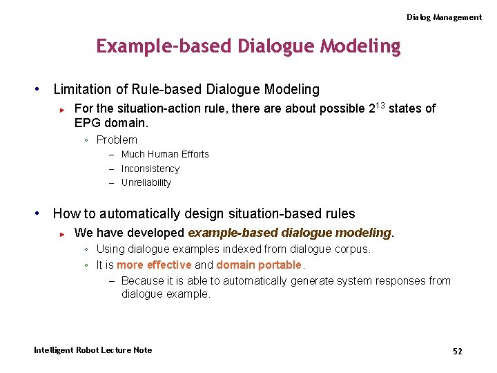 Dialog Management Example-based Dialogue Modeling • Limitation of Rule-based Dialogue Modeling ► For the