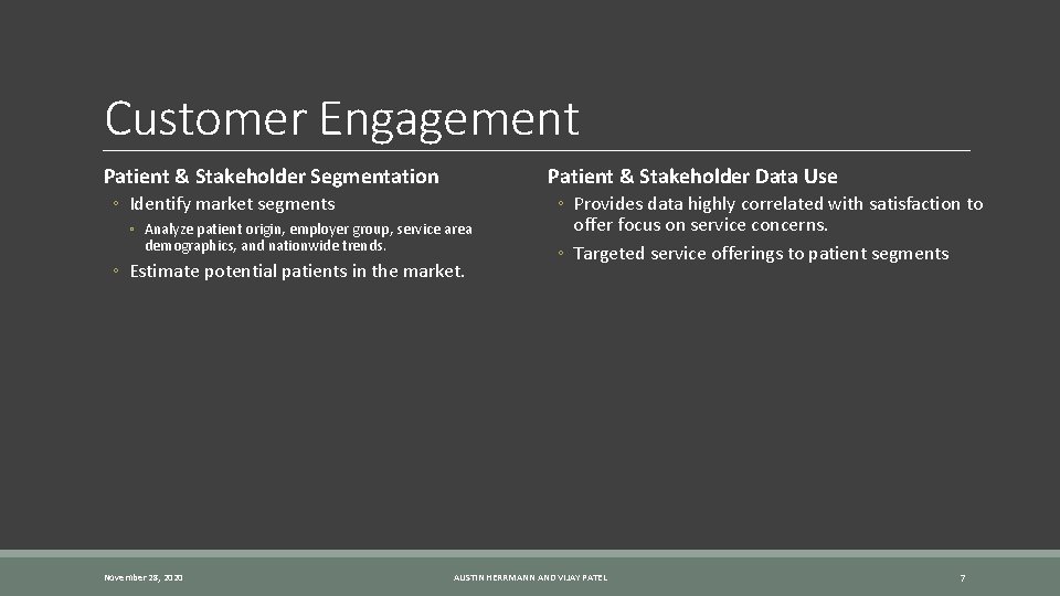 Customer Engagement Patient & Stakeholder Segmentation Patient & Stakeholder Data Use ◦ Identify market