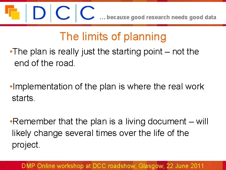 … because good research needs good data The limits of planning • The plan