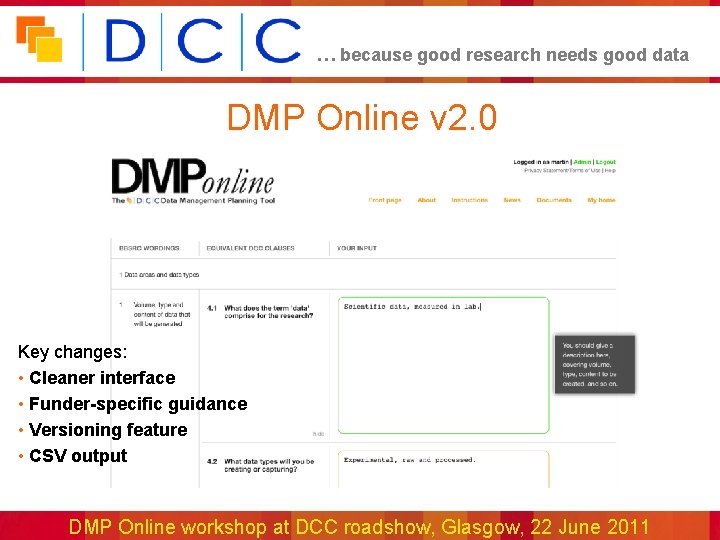 … because good research needs good data DMP Online v 2. 0 Key changes: