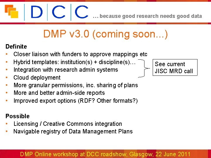 … because good research needs good data DMP v 3. 0 (coming soon. .