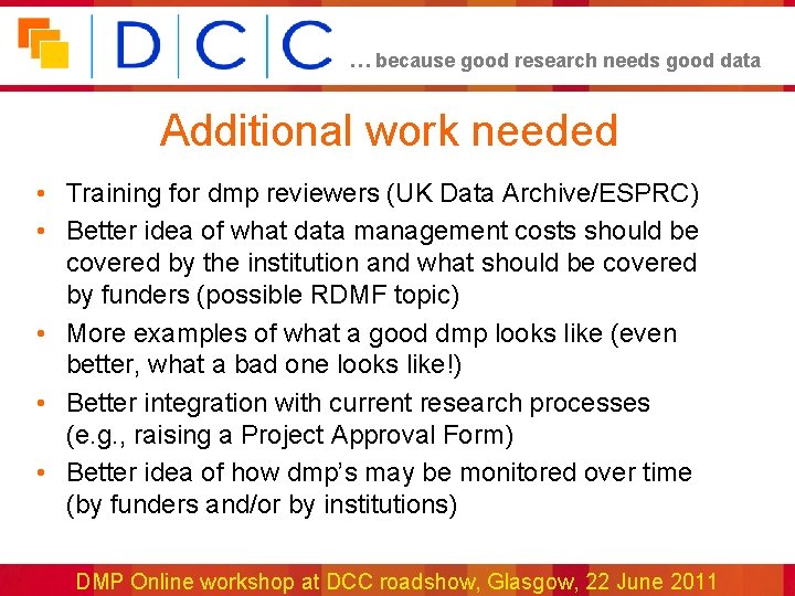 … because good research needs good data Additional work needed • Training for dmp