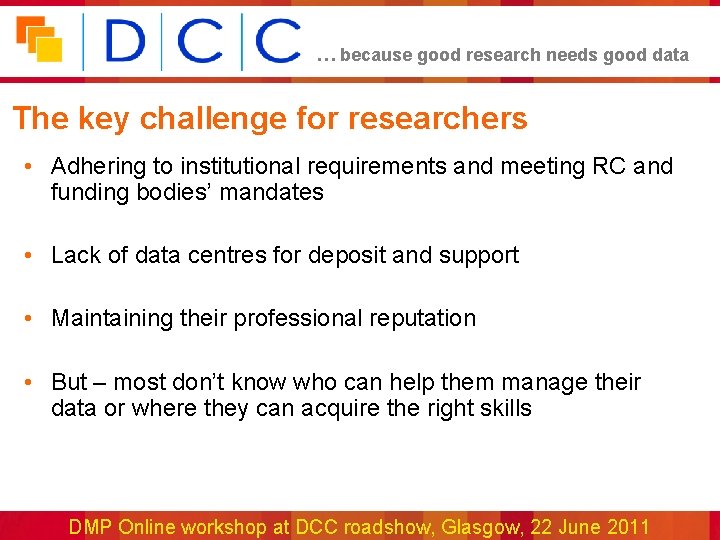 … because good research needs good data The key challenge for researchers • Adhering