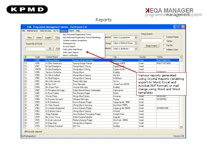 programmemanagementsystem Reports Various reports generated using Crystal Reports (enabling export to Word, Excel and