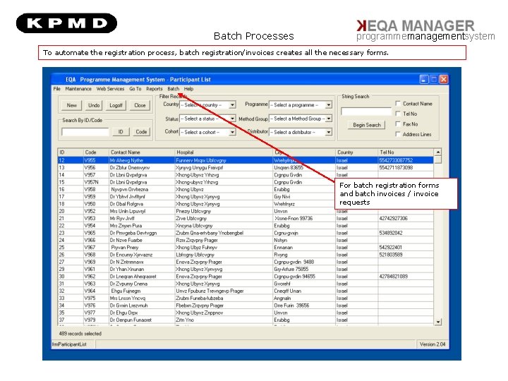 Batch Processes programmemanagementsystem To automate the registration process, batch registration/invoices creates all the necessary