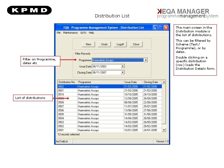 Distribution List programmemanagementsystem The main screen in the Distribution module is the list of