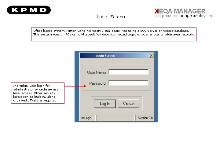 Login Screen programmemanagementsystem Office based system written using Microsoft Visual basic. Net using a