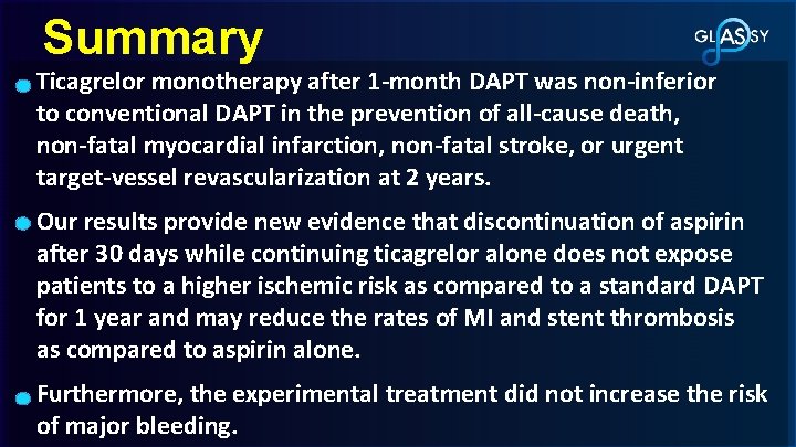 Summary Ticagrelor monotherapy after 1 -month DAPT was non-inferior to conventional DAPT in the