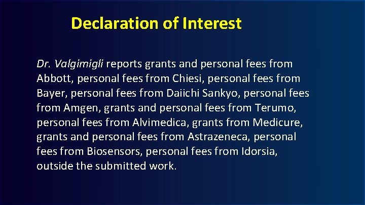 Declaration of Interest Dr. Valgimigli reports grants and personal fees from Abbott, personal fees