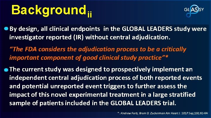 Background ii By design, all clinical endpoints in the GLOBAL LEADERS study were investigator