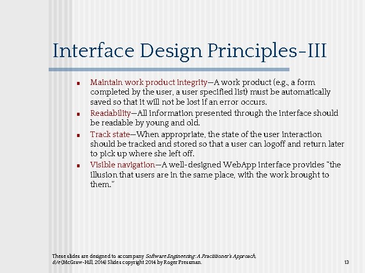 Interface Design Principles-III ■ ■ Maintain work product integrity—A work product (e. g. ,