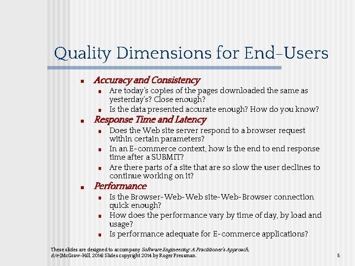 Quality Dimensions for End-Users ■ Accuracy and Consistency ■ ■ ■ Response Time and