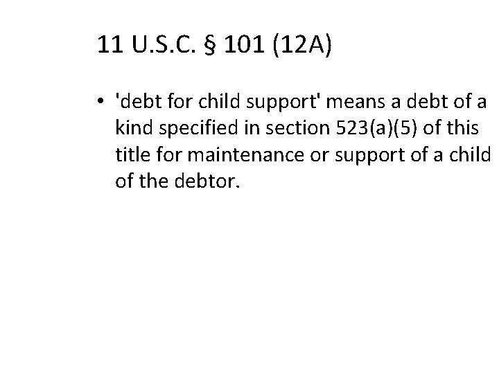 11 U. S. C. § 101 (12 A) • 'debt for child support' means