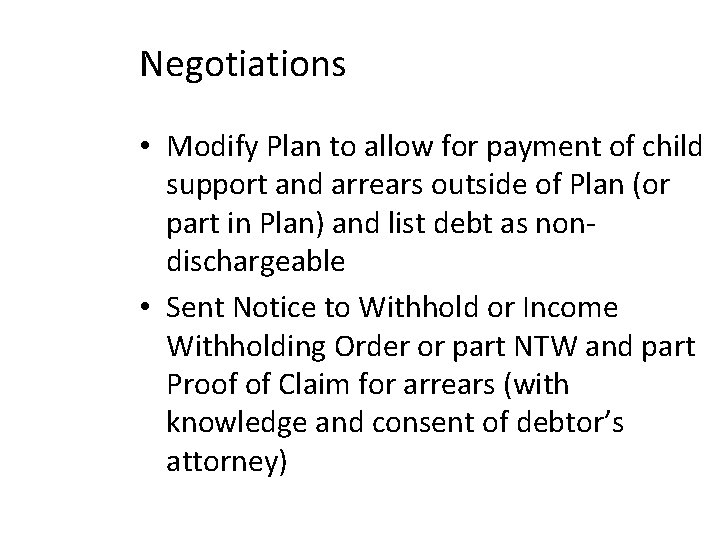 Negotiations • Modify Plan to allow for payment of child support and arrears outside