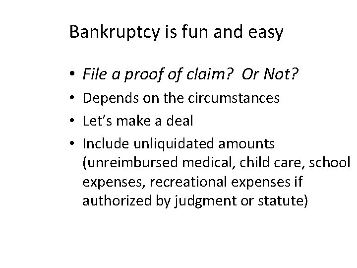 Bankruptcy is fun and easy • File a proof of claim? Or Not? •