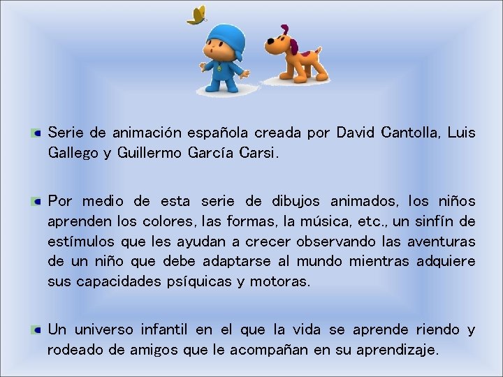 Serie de animación española creada por David Cantolla, Luis Gallego y Guillermo García Carsi.