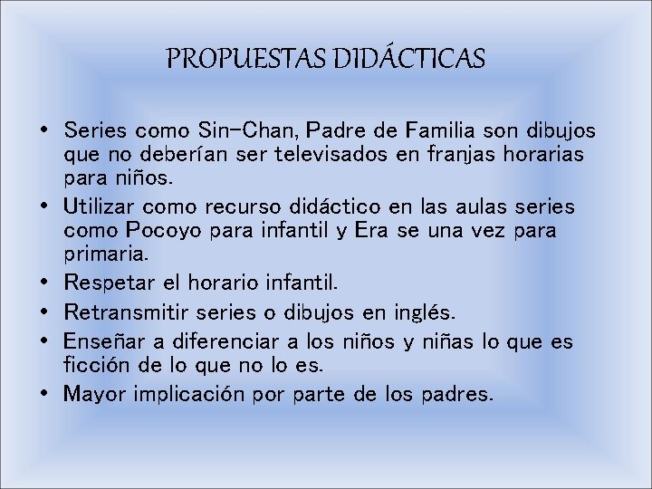 PROPUESTAS DIDÁCTICAS • Series como Sin-Chan, Padre de Familia son dibujos que no deberían