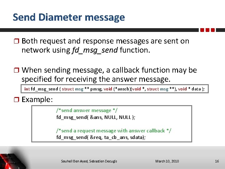 Send Diameter message Both request and response messages are sent on network using fd_msg_send