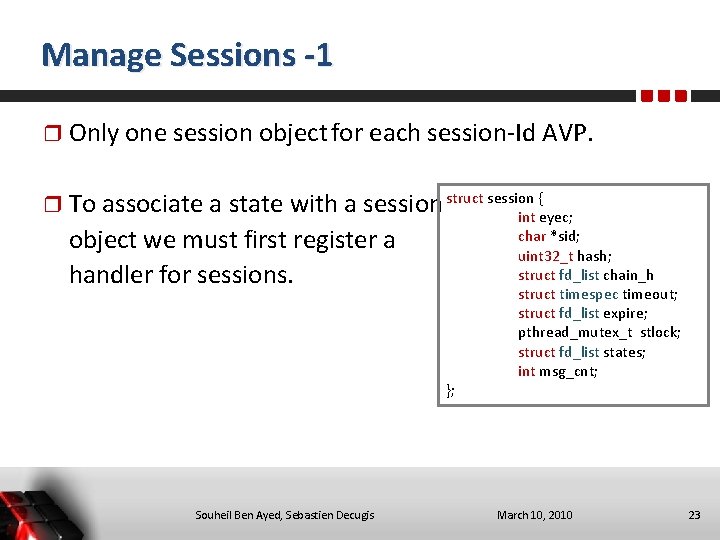 Manage Sessions -1 Only one session object for each session-Id AVP. { To associate