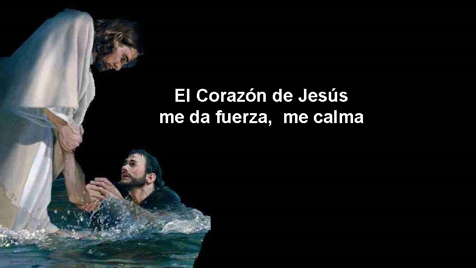 El Corazón de Jesús me da fuerza, me calma 