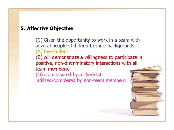 5. Affective Objective (C) Given the opportunity to work in a team with several