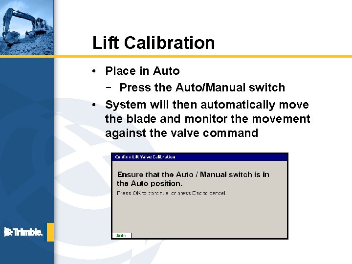 Lift Calibration • Place in Auto – Press the Auto/Manual switch • System will